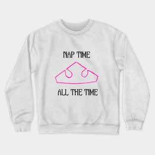 Nap Time All the Time Crewneck Sweatshirt